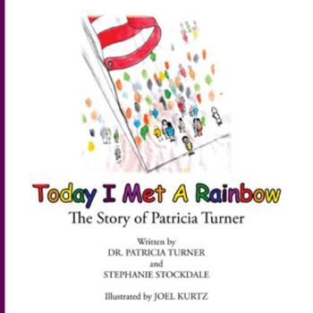 Paperback Today I Met a Rainbow: The Story of Patricia Turner Book