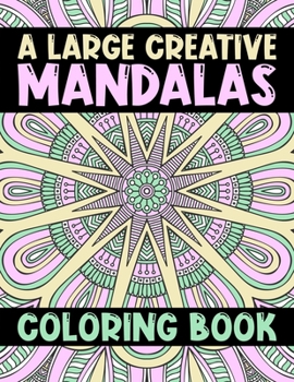 Paperback A Large Creative Mandalas Coloring Book: Mandalas Designs for Stress Relief Coloring Book ... Mandala Patterns Images Stress Management For Relaxation Book