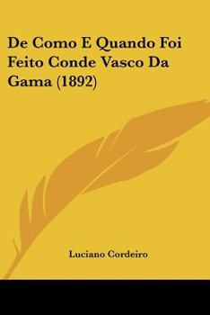 Paperback De Como E Quando Foi Feito Conde Vasco Da Gama (1892) [Not Applicable] Book