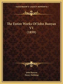 Paperback The Entire Works Of John Bunyan V1 (1859) Book