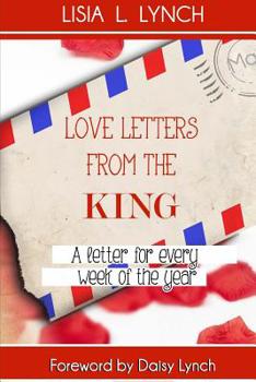 Paperback Love Letters from the King: A Letter for Every Week of the Year Book