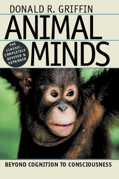 Hardcover Animal Minds: Beyond Cognition to Consciousness Book