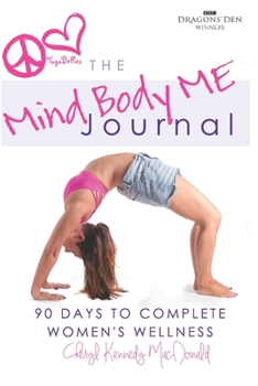 Paperback The MindBodyME Journal by YogaBellies: 90 Days to Complete Women's Wellness Book