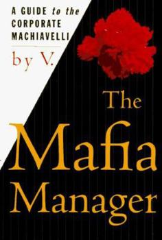 Hardcover The Mafia Manager: A Guide to the Corporate Machiavelli Book