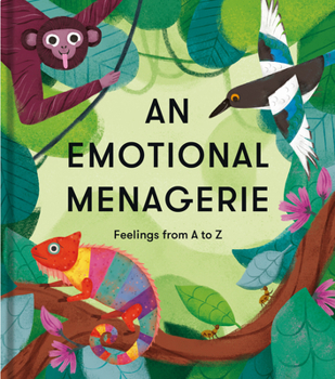 Hardcover An Emotional Menagerie: Feelings from A to Z Book