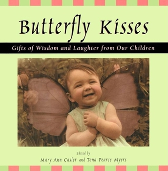 Hardcover Butterfly Kisses: Gifts of Wisdom and Laughter from Our Children Book