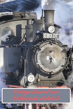 Vintage Steam Train Enthusiasts Notebook: A5 (6 x 9 Inches) Notebook Journal Diary. High Quality Hand Writing Journal with 100 Pages