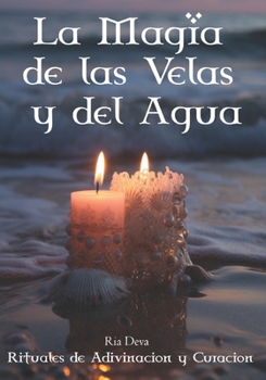 Paperback La Magia de las Velas y del Agua: Rituales de Adivinacón y Curación [Spanish] Book