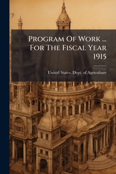 Paperback Program Of Work ... For The Fiscal Year 1915: Prepared July 1, 1914 Book