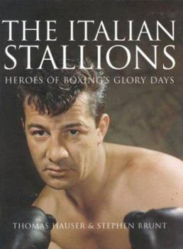 Hardcover The Italian Stallions: Heroes of Boxing's Glory Days Book