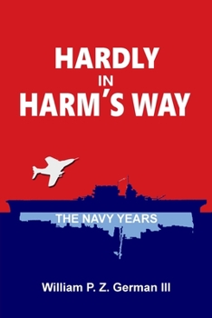Paperback Hardly in Harm's Way: The Navy Years Book