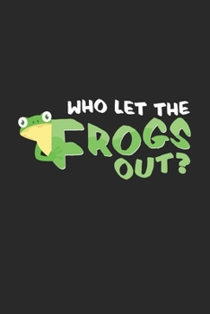 Who let the frogs out?: 6x9 Frog | lined | ruled paper | notebook | notes