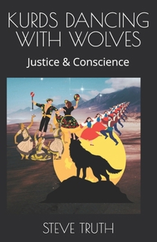 KURDS DANCING WITH WOLVES: Justice & Conscience