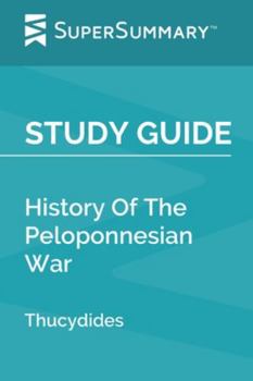 Paperback Study Guide: History Of The Peloponnesian War by Thucydides (SuperSummary) Book
