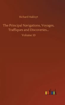 Hardcover The Principal Navigations, Voyages, Traffiques and Discoveries...: Volume 10 Book