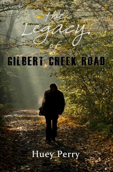 Paperback The Legacy Of Gilbert Creek Road Book