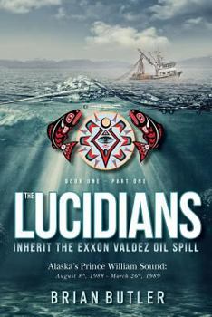 Paperback Book One - The Lucidians: Part One - Inherit the Exxon Valdez Oil Spill Book