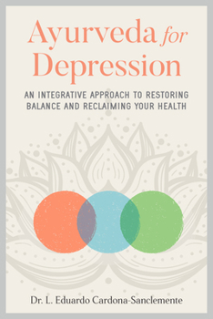 Paperback Ayurveda for Depression: An Integrative Approach to Restoring Balance and Reclaiming Your Health Book