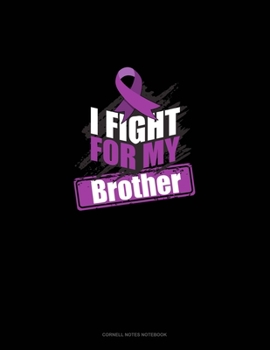 I Fight For My Brother: Cornell Notes Notebook