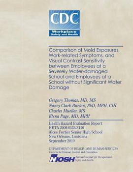 Paperback Comparison of Mold Exposures, Work-related Symptoms, and Visual Contrast Sensitivity between Employees at a Severely Water-damaged School and Employee Book