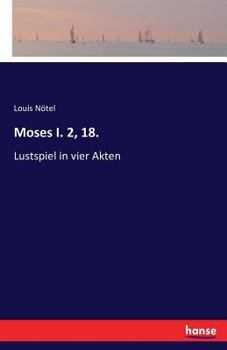 Paperback Moses I. 2, 18.: Lustspiel in vier Akten [German] Book