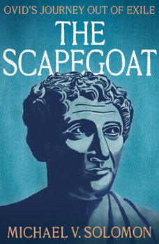 Paperback The Scapegoat: Ovid's Journey Out of Exile Book