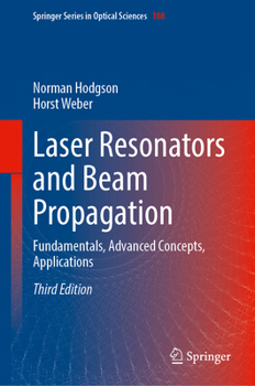 Hardcover Laser Resonators and Beam Propagation: Fundamentals, Advanced Concepts, Applications Book