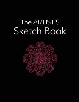 Paperback The Artist's Sketch Book: 8.5 X 11 Format 135 Empty Numbered Pages Date at Top Durable Matte Cover for Creatives, Inventors, Artists, Authors, W Book