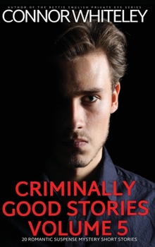 Hardcover Criminally Good Stories Volume 5: 20 Romantic Suspense Mystery Short Stories Book
