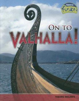 On to Valhalla!: Viking Beliefs (Raintree Fusion: World History) - Book  of the Raintree Fusion: History