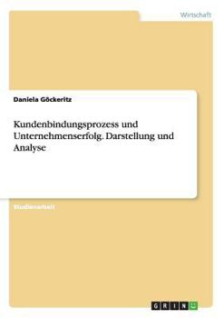 Paperback Kundenbindungsprozess und Unternehmenserfolg. Darstellung und Analyse [German] Book