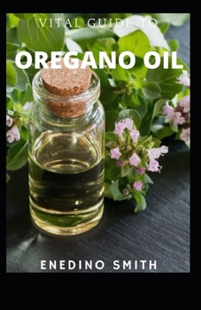 Paperback Vital Guide To Oregano Oil [Large Print] Book