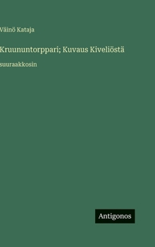 Kruununtorppari; Kuvaus Kiveliöstä: suuraakkosin (Finnish Edition)