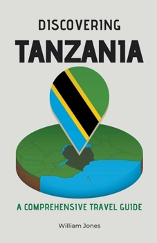 Paperback Discovering Tanzania: A Comprehensive Travel Guide Book