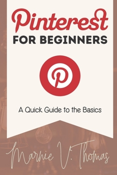Paperback Pinterest for Beginners: A Quick Guide to the Basics Book