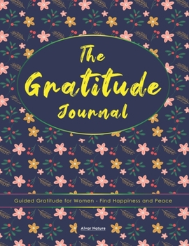 Paperback The gratitude Journal for women: a guide to develop thankfulness, mindfulness and positivity in few minutes a day, Daily Gratitude Self-Care Affirmati Book