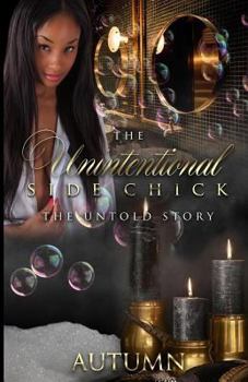 Paperback The Unintentional Side Chick: The Untold Story Book