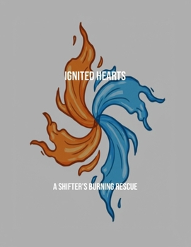 Paperback Ignited Hearts: A Shifter'S Burning Rescue Book