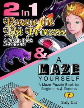 Paperback 2in1: Rescue The Lost Princess & A Maze Yourself: Puzzle Book Combo Bundle Book