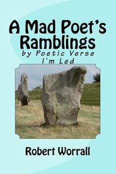 Paperback A Mad Poet's Ramblings: by Poetic Verse I'm Led Book