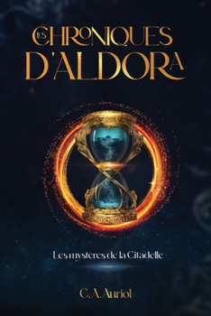 Paperback Les chroniques d'Aldora: Les mystères de la Citadelle [French] Book