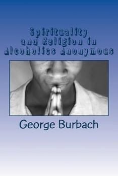 Paperback Spirituality and Religion in Alcoholics Anonymous: One Higher Power, God as we Understand Him Book