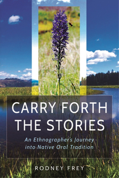Hardcover Carry Forth the Stories: An Ethnographer's Journey Into Native Oral Tradition Book