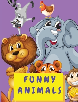 Paperback Funny Animals: Coloring Activity Book for Kids 4-8 Years Old - Cute Animal Coloring Book for Toddlers Boys and Girls - Big Book Color [Large Print] Book