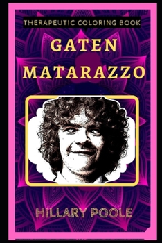 Gaten Matarazzo Therapeutic Coloring Book: Fun, Easy, and Relaxing Coloring Pages for Everyone (Gaten Matarazzo Therapeutic Coloring Books)