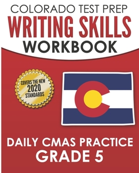 Paperback COLORADO TEST PREP Writing Skills Workbook Daily CMAS Practice Grade 5: Preparation for the CMAS English Language Arts Tests Book
