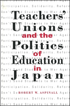 Paperback Teachers' Unions and the Politics of Education in Japan Book