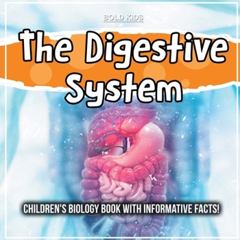Paperback The Digestive System: Children's Biology Book With Informative Facts! Book