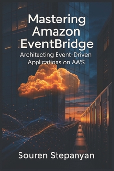 Paperback Mastering Amazon EventBridge: Architecting Event-Driven Applications on AWS Book