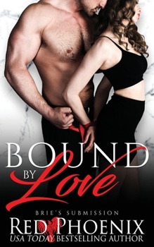 Bound by Love - Book #17 of the Brie's Submission
